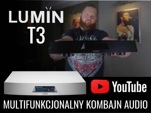 LUMIN T3 - niekwestionowana wydajność w audio, już na naszym YouTube!
