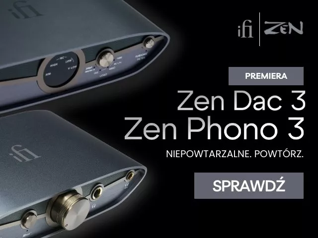 iFi Audio Zen DAC 3 oraz Zen Phono 3 zaprezentowane!