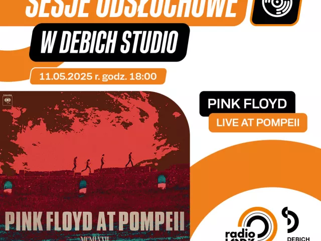 Odsłuchy w Radiu Łódź | Pink Floyd at Pompeii – MCMLXXII