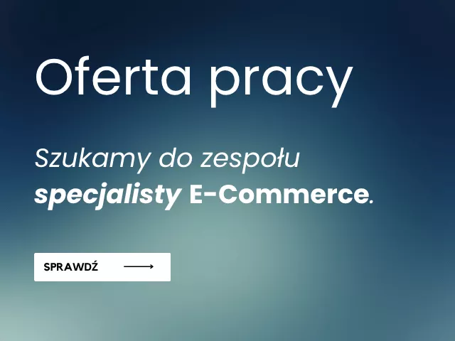 Oferta pracy Specjalista ds. E-commerce
