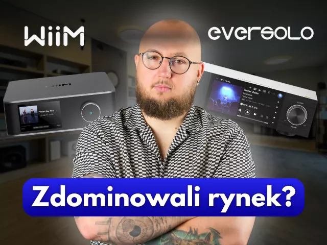 Czy WiiM i Eversolo rzeczywiście zdominowali rynek? | Film