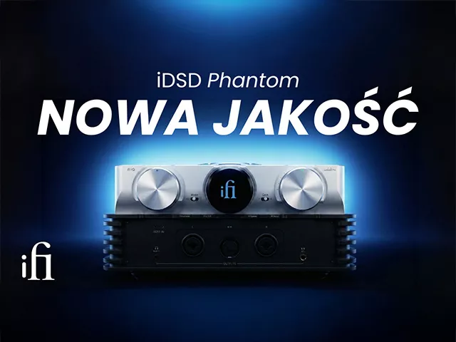iFi iDSD Phantom | Nowa jakość w świecie słuchawkowym