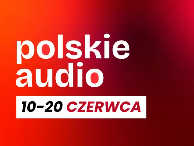 Rozpoczynamy Dni Otwarte Polskiego Audio!